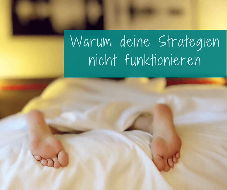 Warum deine Strategien nicht funktionieren