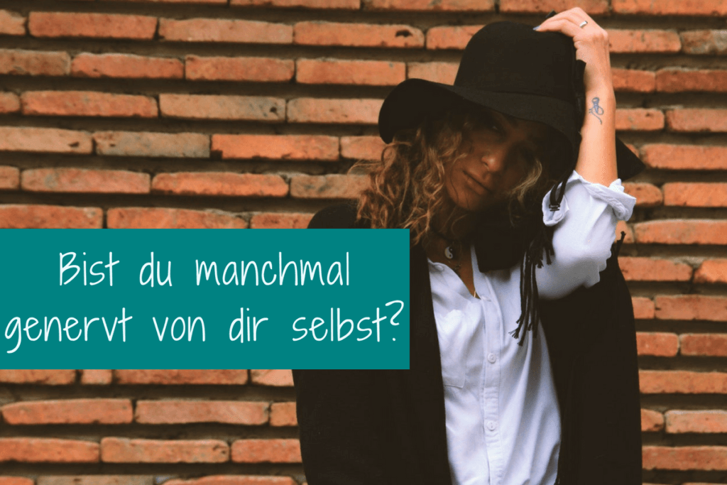 genervt von dir selbst